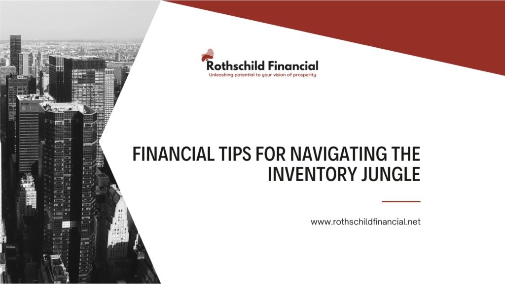 Financial Tips for Navigating the Inventory Jungle