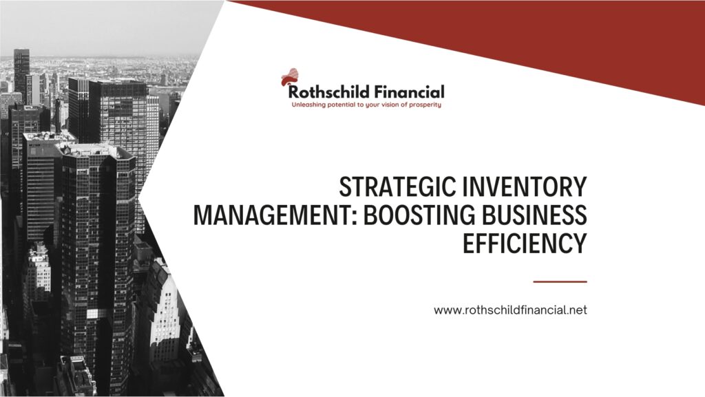 Strategic Inventory Management- Boosting Business Efficiency
